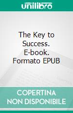 The Key to Success. E-book. Formato Mobipocket ebook