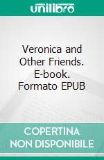 Veronica and Other Friends. E-book. Formato Mobipocket ebook di Johanna Spyri