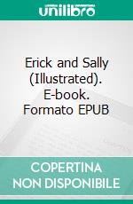 Erick and Sally (Illustrated). E-book. Formato EPUB ebook di Johanna Spyri