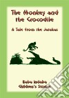 THE MONKEY AND THE CROCODILE - A Bhuddist Jataka Children's Tale: Baba Indaba Childrens Stories Issue 13. E-book. Formato PDF ebook