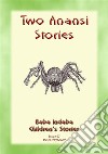 TWO ANANSI STORIES - Two more Children's Stories from Anansi the Trickster Spider: Baba Indaba Childrens Stories Issue 07. E-book. Formato EPUB ebook