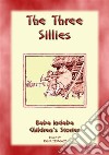 THE THREE SILLIES - An English Fairy Tale with a moralBaba Indaba Childrens Stories Issue 009. E-book. Formato Mobipocket ebook