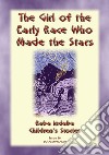 THE GIRL FROM THE EARLY RACE WHO MADE THE STARS - An African Folk Tale: Baba Indaba Children's Stories - Issue 16. E-book. Formato Mobipocket ebook