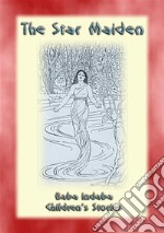 The Star Maiden - A Native American Legend: Baba Indaba Childrens Stories Issue 18. E-book. Formato EPUB ebook