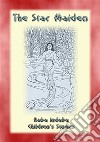 The Star Maiden - A Native American Legend: Baba Indaba Childrens Stories Issue 18. E-book. Formato EPUB ebook