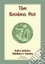 THE BROKEN POT - A Fairy Tale from India: Baba Indaba Childrens Stories Issue 023. E-book. Formato EPUB ebook