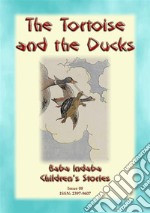 THE TORTOISE AND THE DUCKS - An Aesop's Fable: A Baba Indaba Children's Story Issue 08. E-book. Formato EPUB ebook