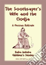 The Soothsayer and the Hodja - A fairy tale from Persia: Baba Indaba Childrens Stories Issue 027. E-book. Formato EPUB