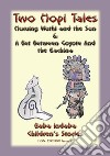 TWO AMERICAN HOPI LEGENDS - A Bet Between The Coyoko And The Fox PLUS The Huruing Wuthi And The Sun - Baba Indaba Stories: Baba Indaba Childrens Stories Issue 32. E-book. Formato PDF ebook