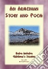 AN ARMENIAN STORY AND ARMENIAN POEM - Artashes And Satenik PLUS The Tears Of The AraxesBaba Indaba Childrens Stories Issue 040. E-book. Formato PDF ebook