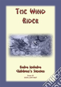 THE WIND RIDER - A Norse/Viking Tale with a Moral: Baba Indaba Childrens Stories Issue 041. E-book. Formato PDF ebook di Anon E Mouse