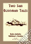 TWO BUSHMEN TALES - How the Coming of a Snake Announces a Death in the Family PLUS The Resurrection of the Ostrich: Baba Indaba Childrens Stories Issue 046. E-book. Formato PDF ebook