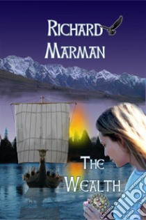 THE WEALTH - A Viking Coming of Age YA Novel. E-book. Formato Mobipocket ebook di Richard Marman