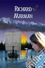 THE WEALTH - A Viking Coming of Age YA Novel. E-book. Formato Mobipocket ebook