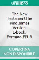 The New TestamentThe King James Version. E-book. Formato EPUB ebook