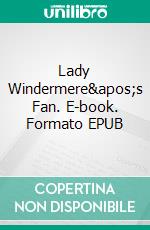 Lady Windermere&apos;s Fan. E-book. Formato EPUB