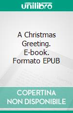 A Christmas Greeting. E-book. Formato EPUB ebook