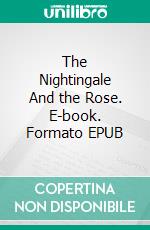 The Nightingale And the Rose. E-book. Formato EPUB ebook