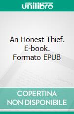 An Honest Thief. E-book. Formato EPUB ebook