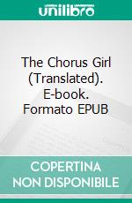 The Chorus Girl (Translated). E-book. Formato PDF