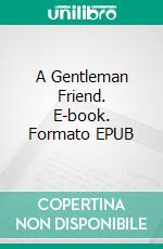 A Gentleman Friend. E-book. Formato PDF ebook