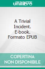 A Trivial Incident. E-book. Formato PDF ebook