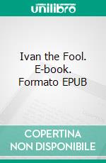 Ivan the Fool. E-book. Formato PDF ebook di Leo Tolstoy