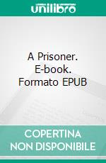 A Prisoner. E-book. Formato PDF ebook di Leo Tolstoy