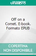 Off on a Comet. E-book. Formato EPUB ebook