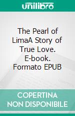 The Pearl of LimaA Story of True Love. E-book. Formato PDF ebook di Jules Verne