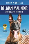 Belgian Malinois and Belgian ShepherdBelgian Malinois And Belgian Shepherd Bible  Includes Belgian Malinois Training, Belgian Sheepdog, Puppies, Belgian Tervuren, Groenendael, & More!. E-book. Formato EPUB ebook