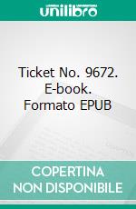 Ticket No. 9672. E-book. Formato EPUB ebook