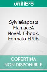 Sylvia's MarriageA Novel. E-book. Formato EPUB ebook di Upton Sinclair