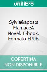 Sylvia's MarriageA Novel. E-book. Formato Mobipocket ebook di Upton Sinclair