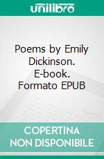 Poems by Emily Dickinson. E-book. Formato PDF ebook di Emily Dickinson