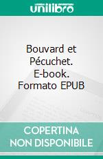 Bouvard et Pécuchet. E-book. Formato PDF ebook di Gustave Flaubert