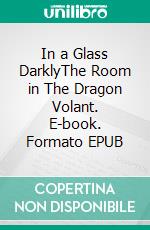 In a Glass DarklyThe Room in The Dragon Volant. E-book. Formato EPUB ebook di Joseph Sheridan Le Fanu