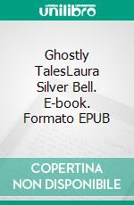 Ghostly TalesLaura Silver Bell. E-book. Formato PDF ebook di Joseph Sheridan Le Fanu