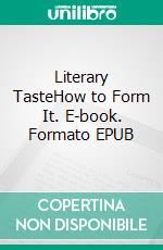 Literary TasteHow to Form It. E-book. Formato EPUB ebook