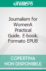 Journalism for WomenA Practical Guide. E-book. Formato EPUB ebook