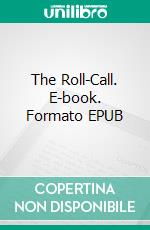 The Roll-Call. E-book. Formato PDF ebook di Arnold Bennett