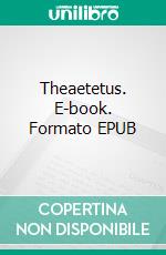 Theaetetus. E-book. Formato EPUB ebook di Plato