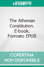 The Athenian Constitution. E-book. Formato EPUB ebook