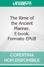 The Rime of the Ancient Mariner. E-book. Formato EPUB ebook di Samuel Taylor Coleridge