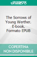 The Sorrows of Young Werther. E-book. Formato EPUB