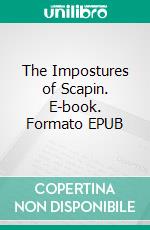 The Impostures of Scapin. E-book. Formato EPUB ebook