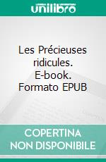 Les Précieuses ridicules. E-book. Formato EPUB