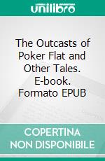 The Outcasts of Poker Flat and Other Tales. E-book. Formato PDF ebook di Bret Harte