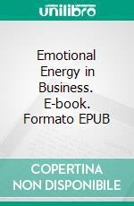 Emotional Energy in Business. E-book. Formato EPUB ebook