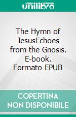 The Hymn of JesusEchoes from the Gnosis. E-book. Formato EPUB ebook